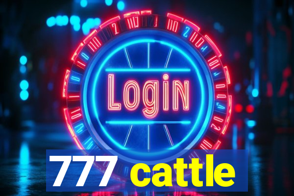 777 cattle